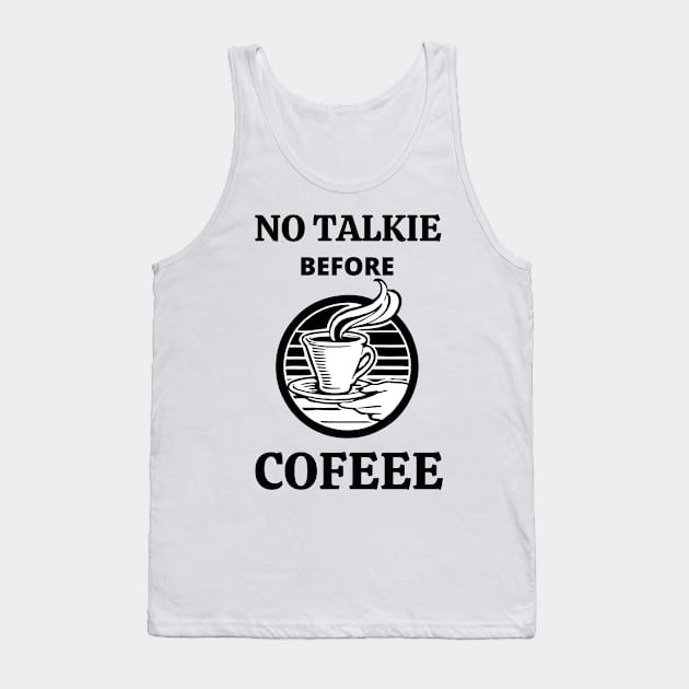 No Talkie Before Coffee Tank Top by MisaMarket